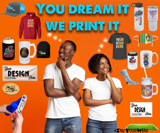 You Dream it We print it